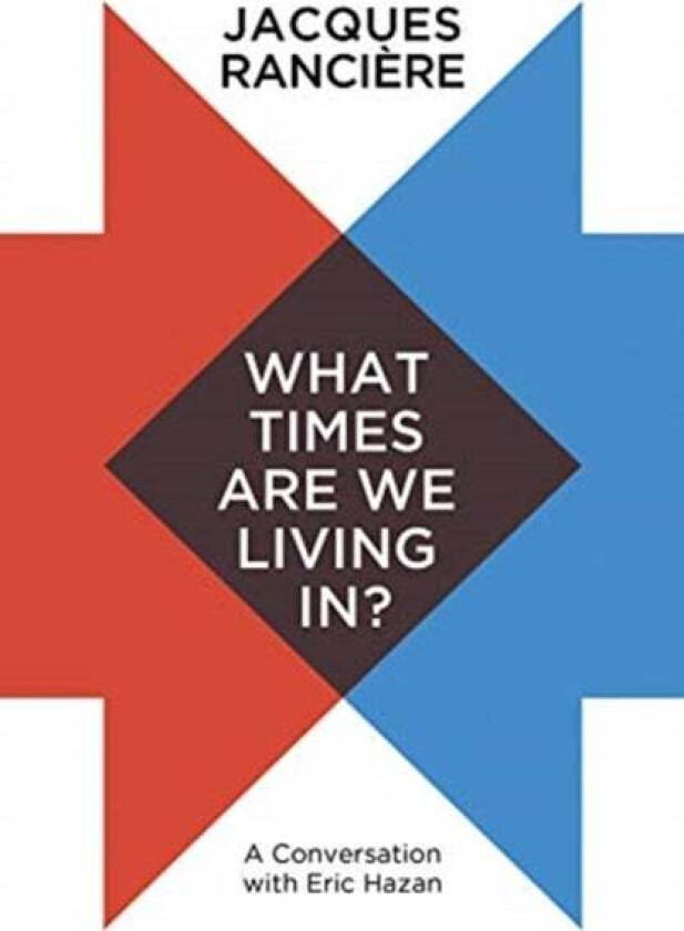 What Times Are We Living In? av Jacques Ranciere