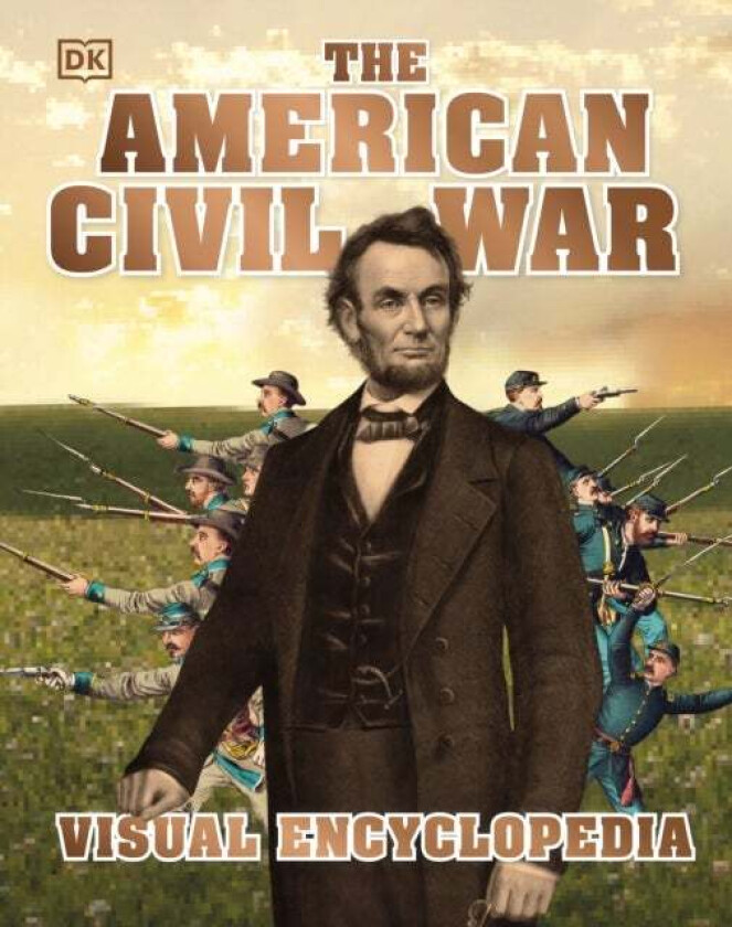 The American Civil War Visual Encyclopedia av DK