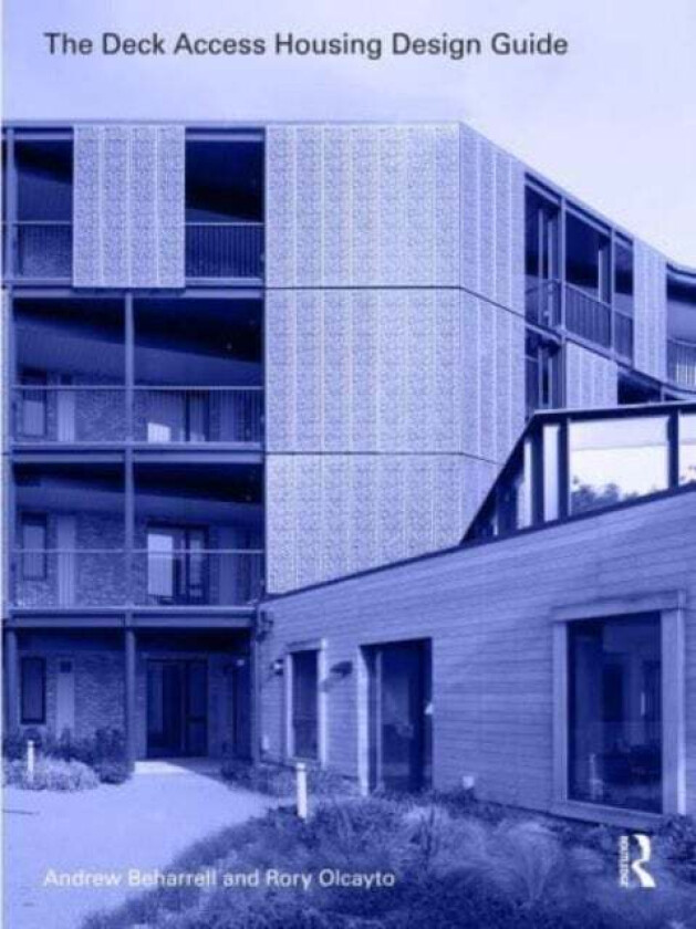 The Deck Access Housing Design Guide av Andrew Beharrell, Rory Olcayto