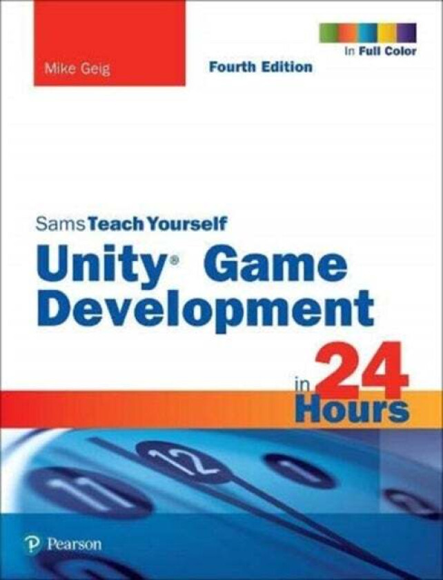 Unity Game Development in 24 Hours, Sams Teach Yourself av Mike Geig
