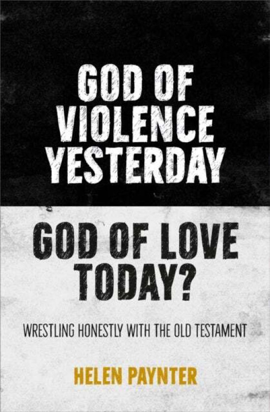 God of Violence Yesterday, God of Love Today? av Helen Paynter
