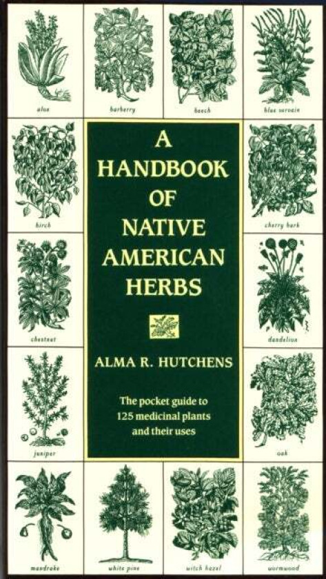 A Handbook of Native American Herbs av Alma R. Hutchens