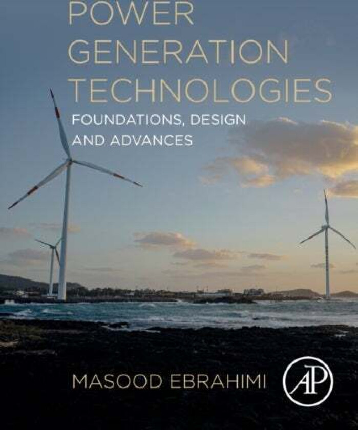 Power Generation Technologies av Masood (Assistant Professor Department of Mechical Engineering University of Kurdistan Sanandaj Iran) Ebrahimi