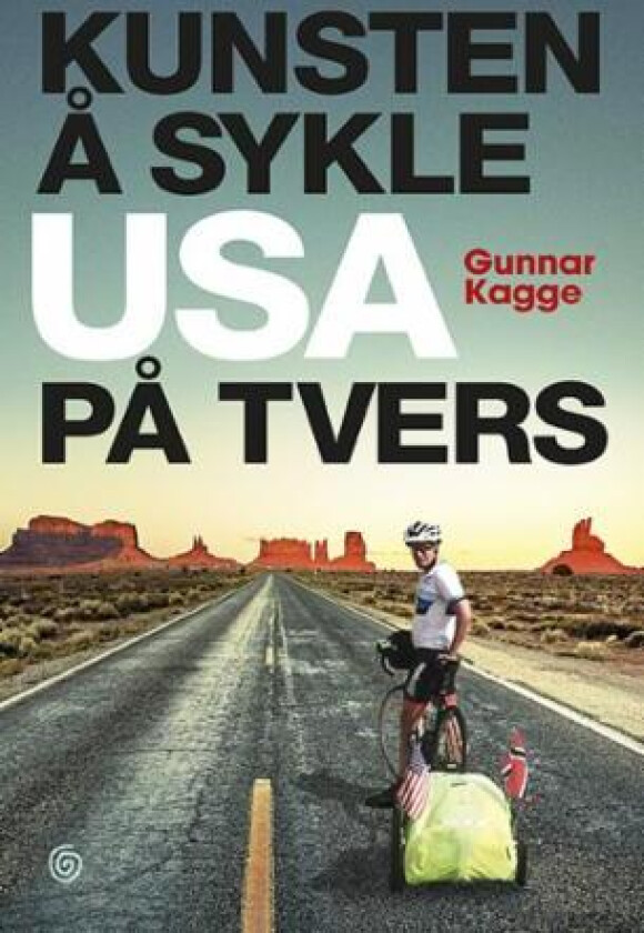 Kunsten å sykle USA på tvers av Gunnar Kagge