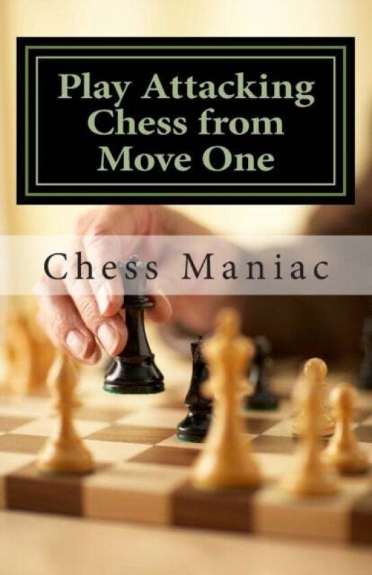Play Attacking Chess from Move One av Chess Maniac