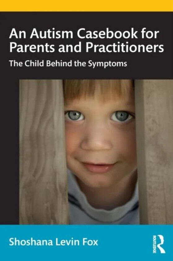 An Autism Casebook for Parents and Practitioners av Shoshana Levin Fox