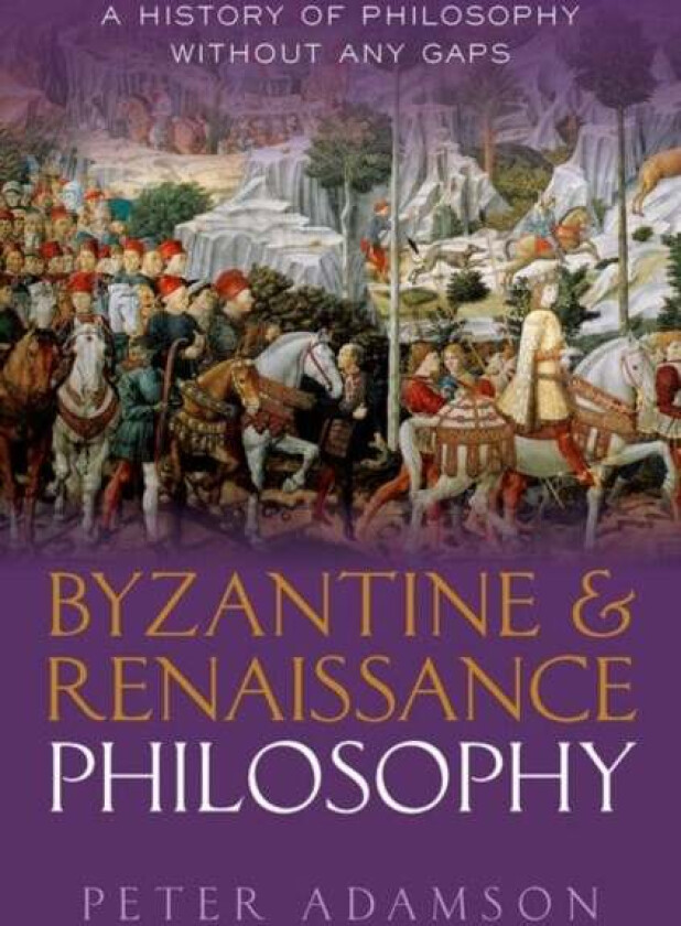 Byzantine and Renaissance Philosophy av Peter (Ludwig-Maximilians-Universitat Munchen) Adamson
