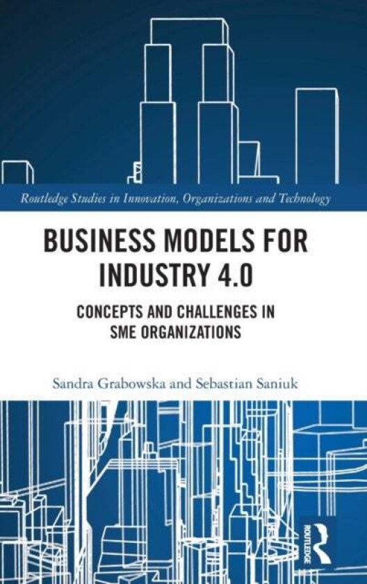 Business Models for Industry 4.0 av Sandra Grabowska, Sebastian Saniuk
