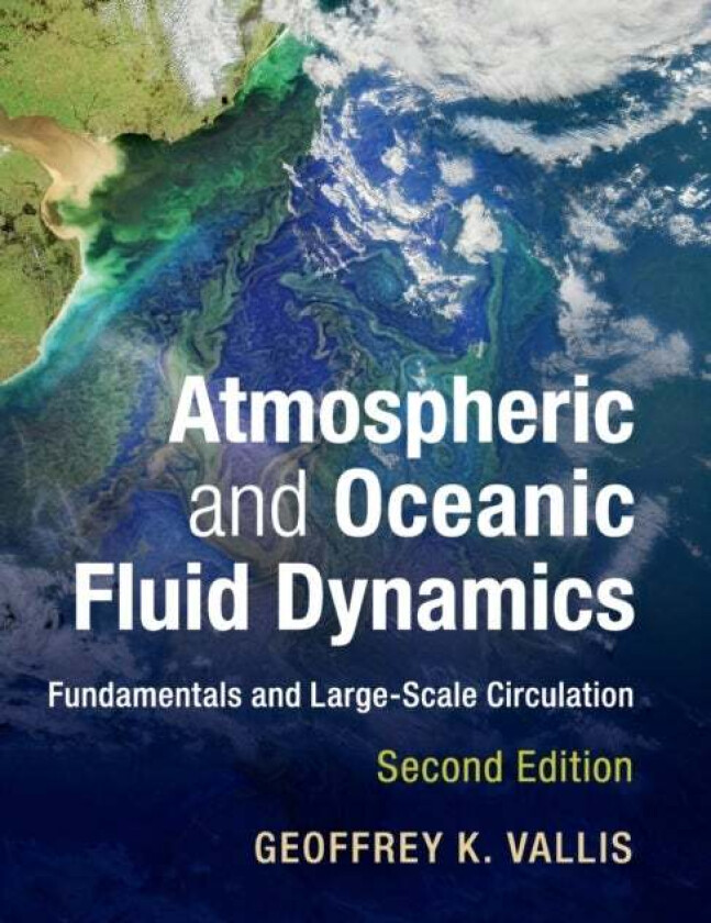 Atmospheric and Oceanic Fluid Dynamics av Geoffrey K. (University of Exeter) Vallis
