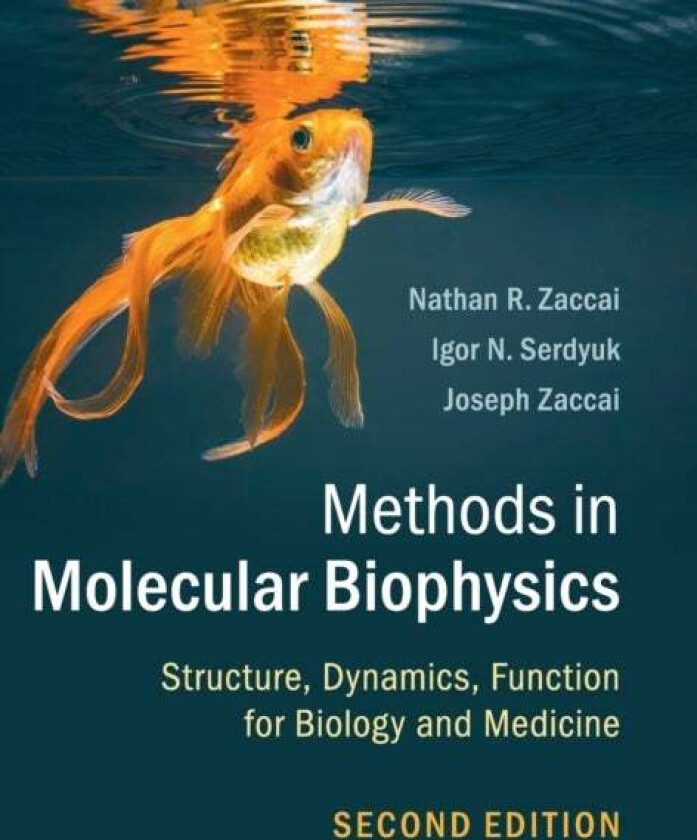 Methods in Molecular Biophysics av Nathan R. (University of Cambridge) Zaccai, Igor N. Serdyuk, Joseph Zaccai