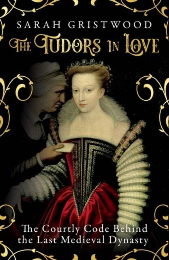 The Tudors in Love av Sarah Gristwood