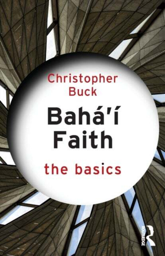 Baha'i Faith: The Basics av Christopher Buck