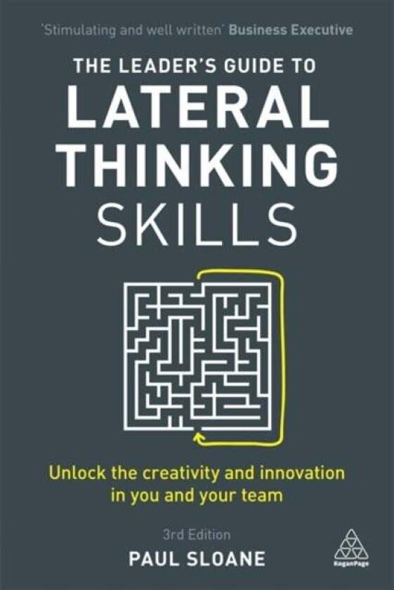The Leader's Guide to Lateral Thinking Skills av Paul Sloane