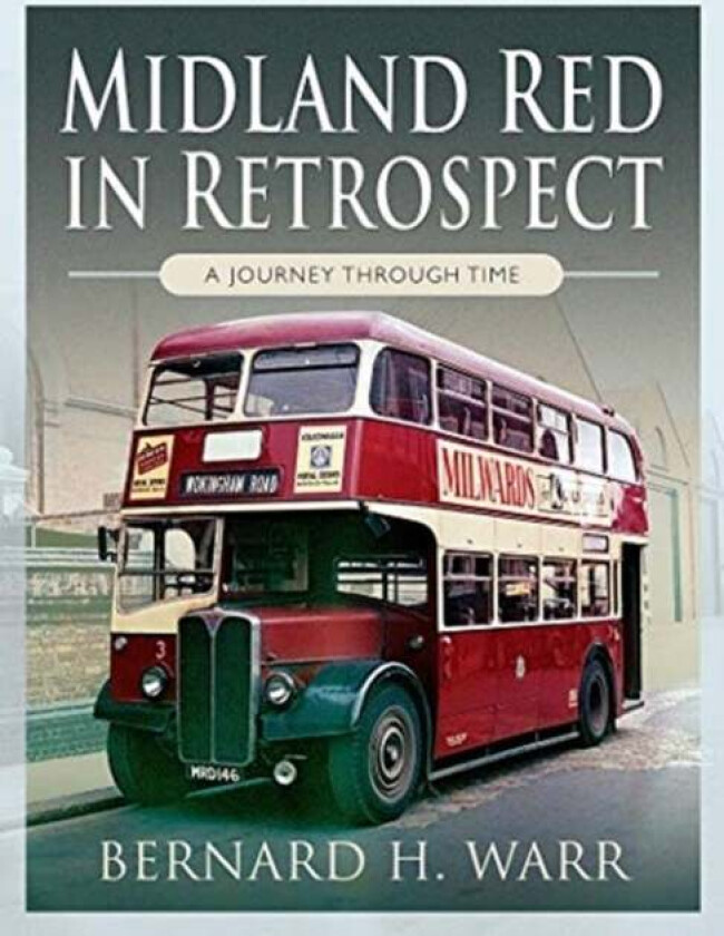 Midland Red in Retrospect: A Journey Through Time av Bernard H Warr