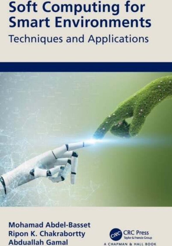 Soft Computing for Smart Environments av Mohamed Abdel-Basset, Ripon Chakrabortty, Abduallah Gamal