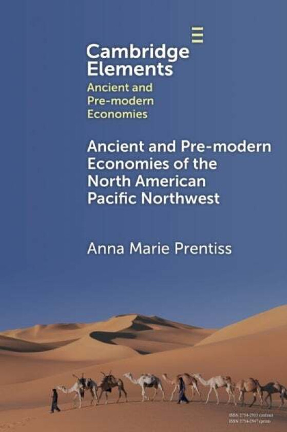 Ancient and Pre-modern Economies of the North American Pacific Northwest av Anna Marie (University of Montana) Prentiss