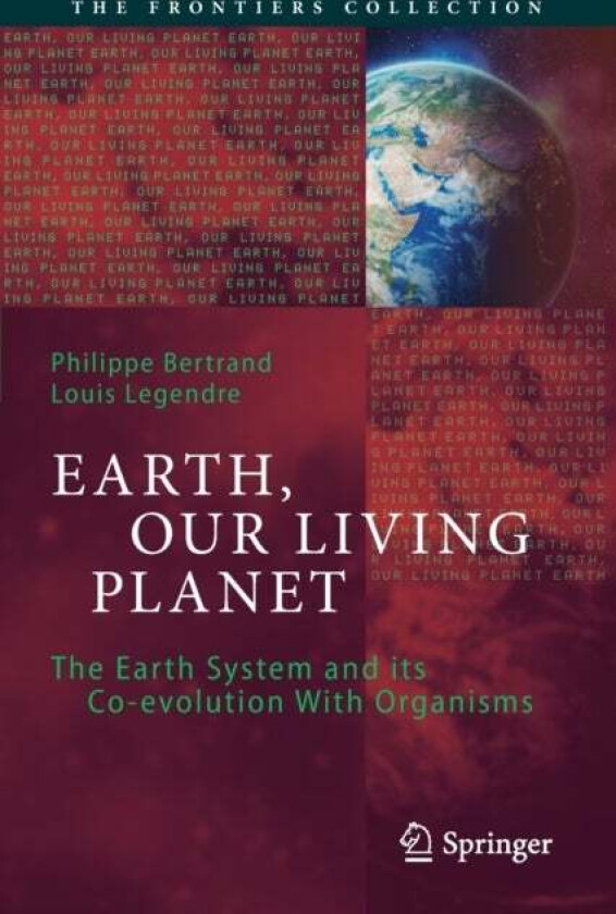Earth, Our Living Planet av Philippe Bertrand, Louis Legendre