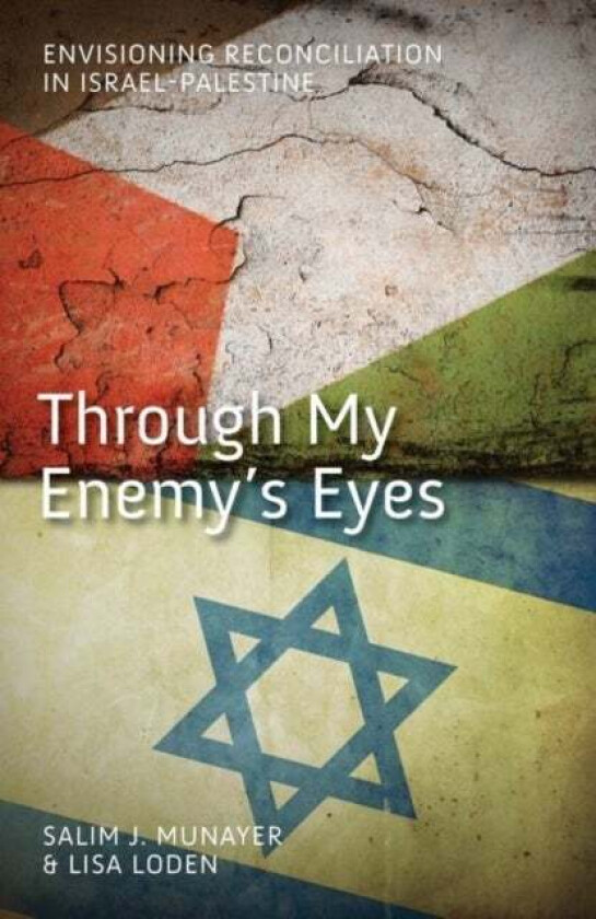 Through My Enemy's Eyes av Salim J Munayer, Lisa Loden
