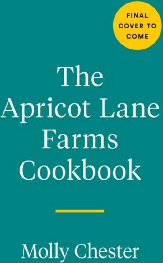 The Apricot Lane Farms Cookbook av Molly Chester, Sarah Owens, Alice Waters