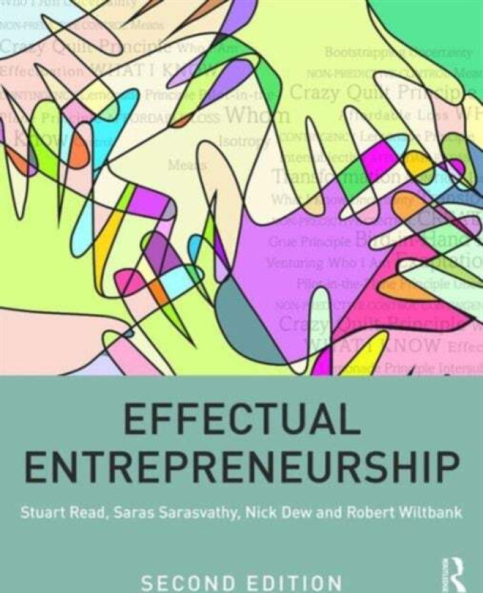 Effectual Entrepreneurship av Stuart Read, Saras Sarasvathy, Nick Dew, Robert Wiltbank