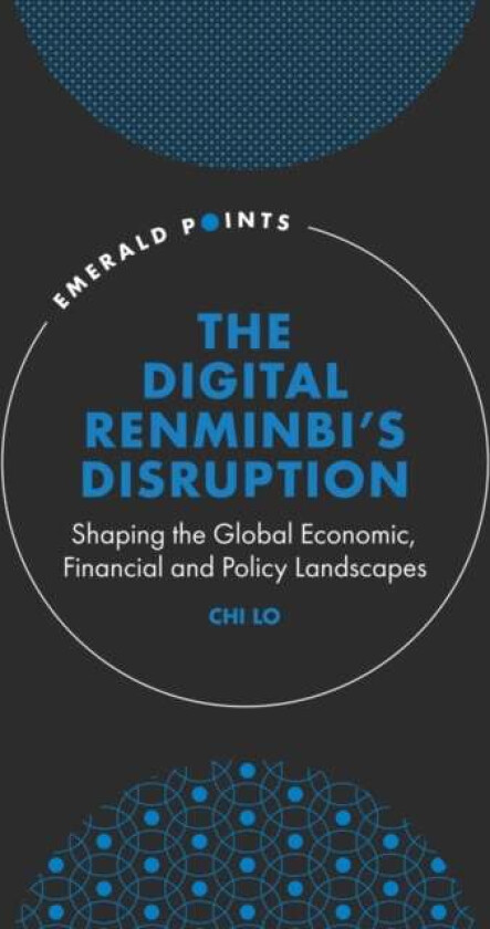 The Digital Renminbi's Disruption av Chi (Global Bank Senior Economist Hong Kong) Lo
