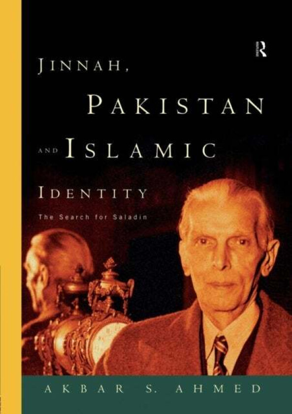 Jinnah, Pakistan and Islamic Identity av Akbar Ahmed