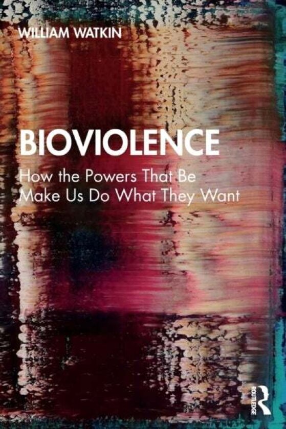 Bioviolence av William (Brunel University London UK) Watkin