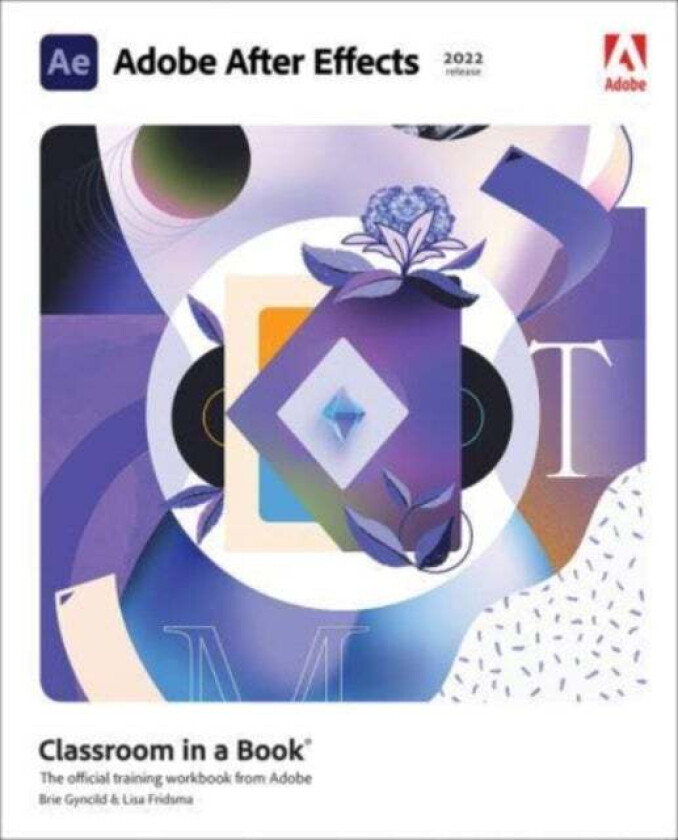 Adobe After Effects Classroom in a Book (2022 release) av Lisa Fridsma, Brie Gyncild