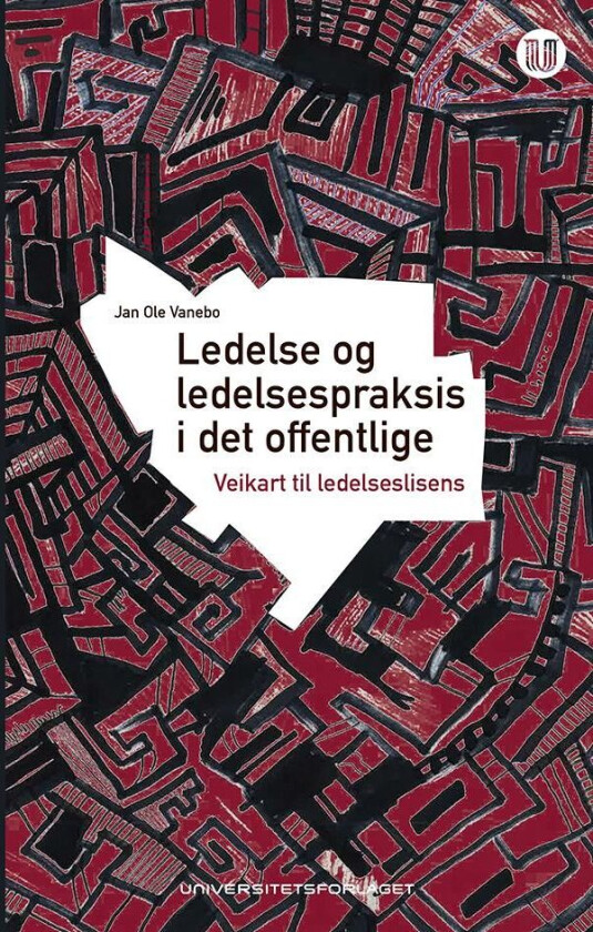 Ledelse og ledelsespraksis i det offentlige av Jan Ole Vanebo