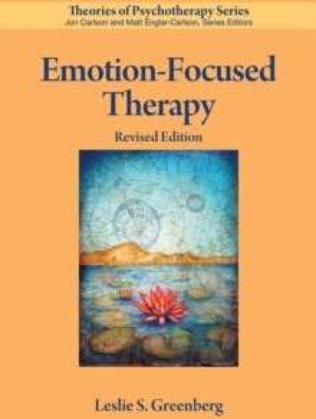 Emotion-Focused Therapy av Leslie S. Greenberg