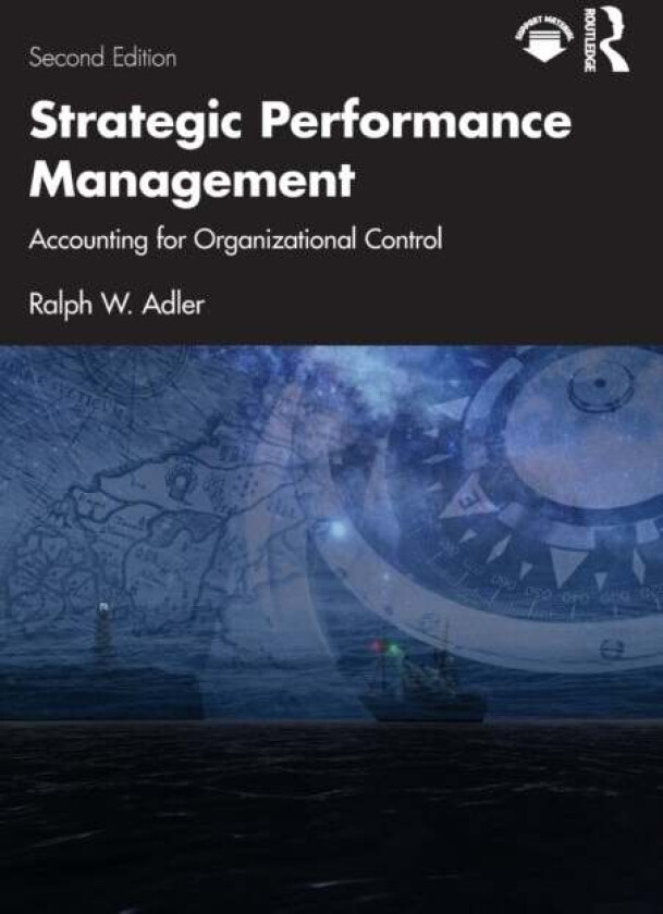 Strategic Performance Management av Ralph W. (University of Otago New Zealand) Adler