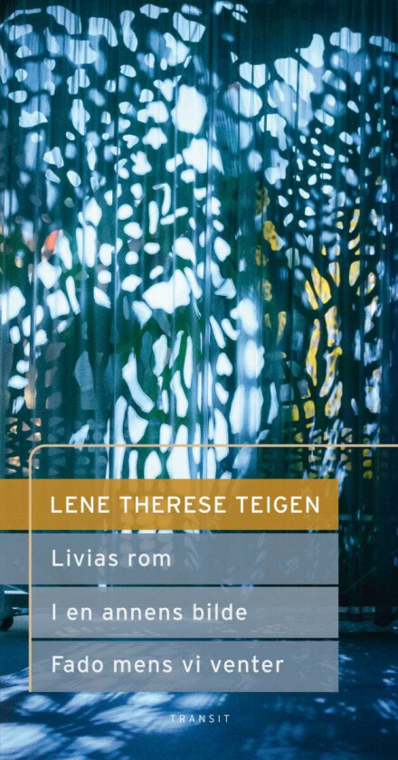 Livias rom ; I en annens bilde ; Fado mens vi venter av Lene Therese Teigen