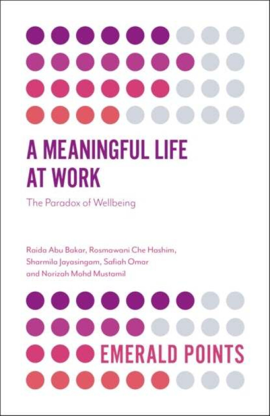 A Meaningful Life at Work av Raida Abu Bakar, Rosmawani Che Hashim, Jayasinga