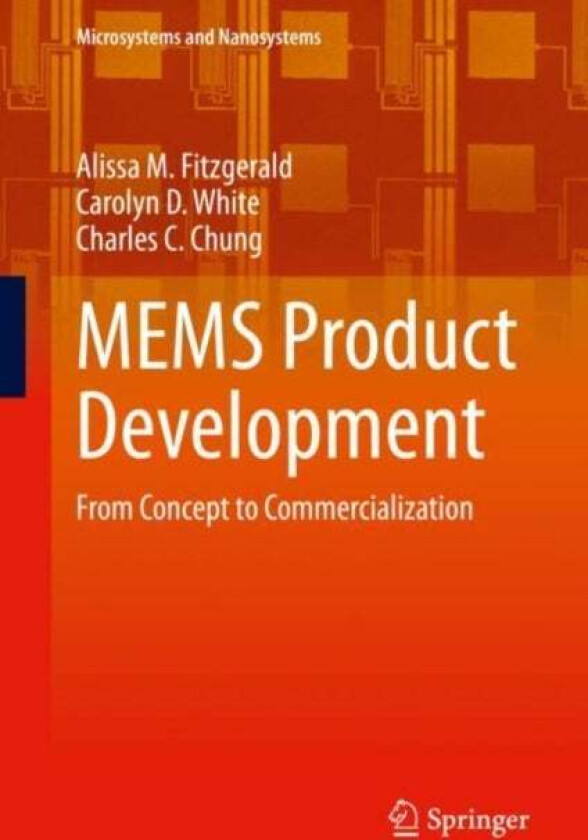 MEMS Product Development av Alissa M. Fitzgerald, Carolyn D. White, Charles C. Chung