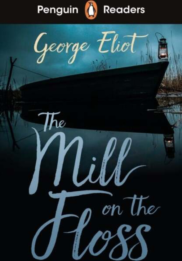 Penguin Readers Level 4: The Mill on the Floss (ELT Graded Reader) av George Eliot