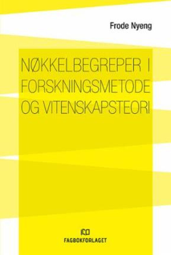 Nøkkelbegreper i forskningsmetode og vitenskapsteori av Frode Nyeng