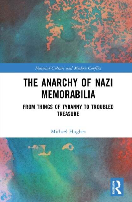 The Anarchy of Nazi Memorabilia av Michael Hughes