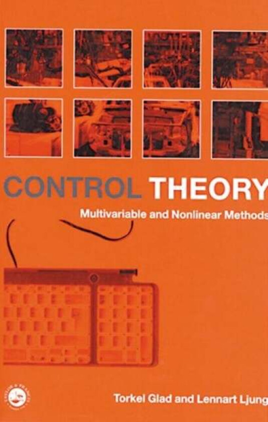 Control Theory av Torkel (Linkoeping University Sweden) Glad, Lennart (Linkoeping University Sweden) Ljung