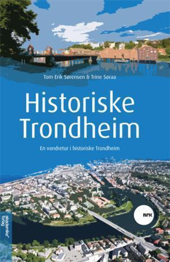 Historiske Trondheim av Trine Søraa, Tom Erik Sørensen