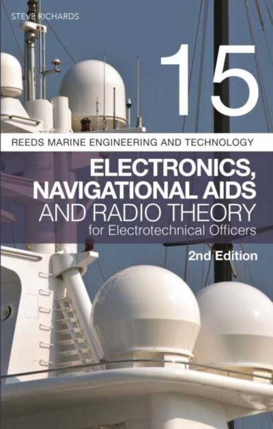 Reeds Vol 15: Electronics, Navigational Aids and Radio Theory for Electrotechnical Officers 2nd edit av Steve Richards