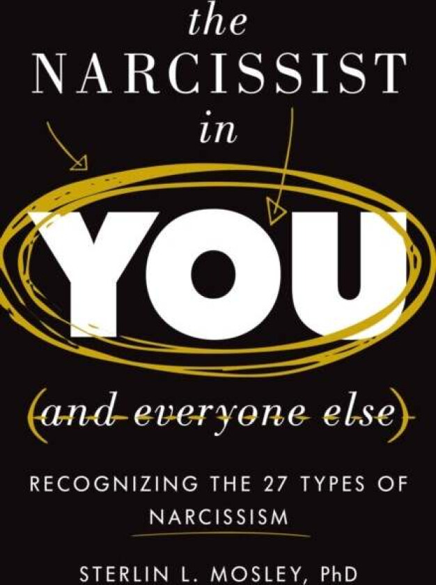 The Narcissist in You and Everyone Else av Sterlin L. Mosley