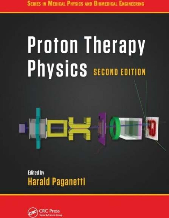 Proton Therapy Physics, Second Edition