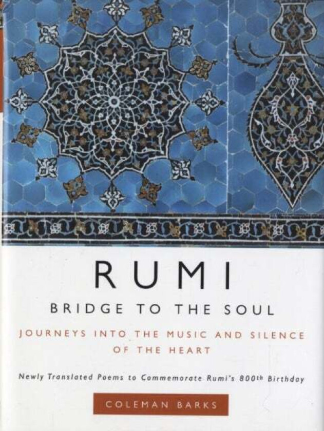 Rumi: Bridge to the Soul av Coleman Barks