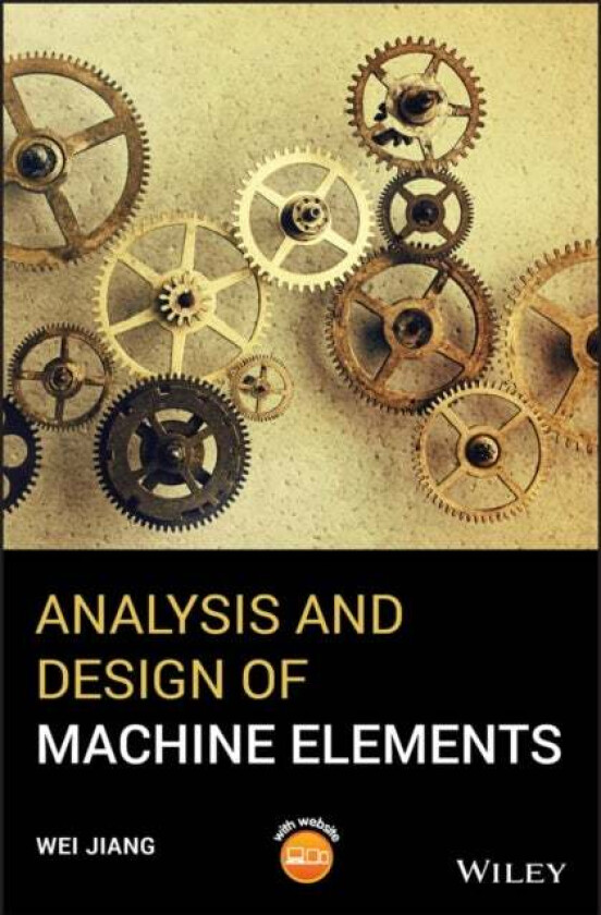 Analysis and Design of Machine Elements av Wei Jiang