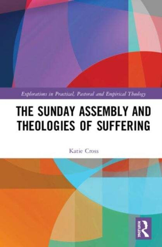 The Sunday Assembly and Theologies of Suffering av Katie Cross