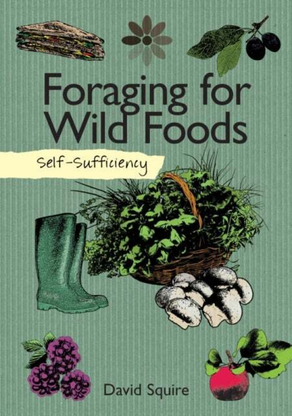 Self-Sufficiency: Foraging for Wild Foods av David Squire