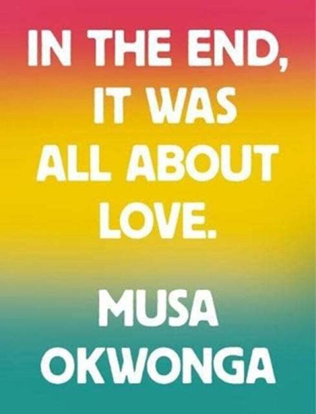 Musa Okwonga - In The End, It Was All About Love av Musa Okwonga