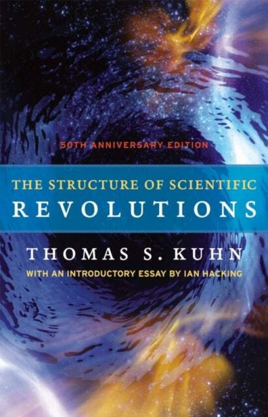 The Structure of Scientific Revolutions - 50th Anniversary Edition av Thomas S. Kuhn, Ian Hacking