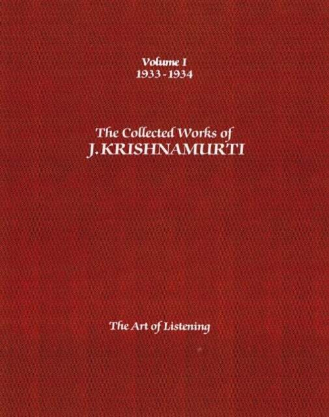 The Collected Works of J.Krishnamurti - Volume I 1933-1934 av J. (J. Krishnamurti) Krishnamurti
