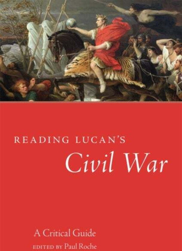 Reading Lucan's Civil War av Paul Roche
